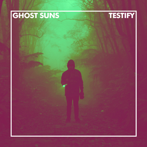 Testify EP - Ghost Suns